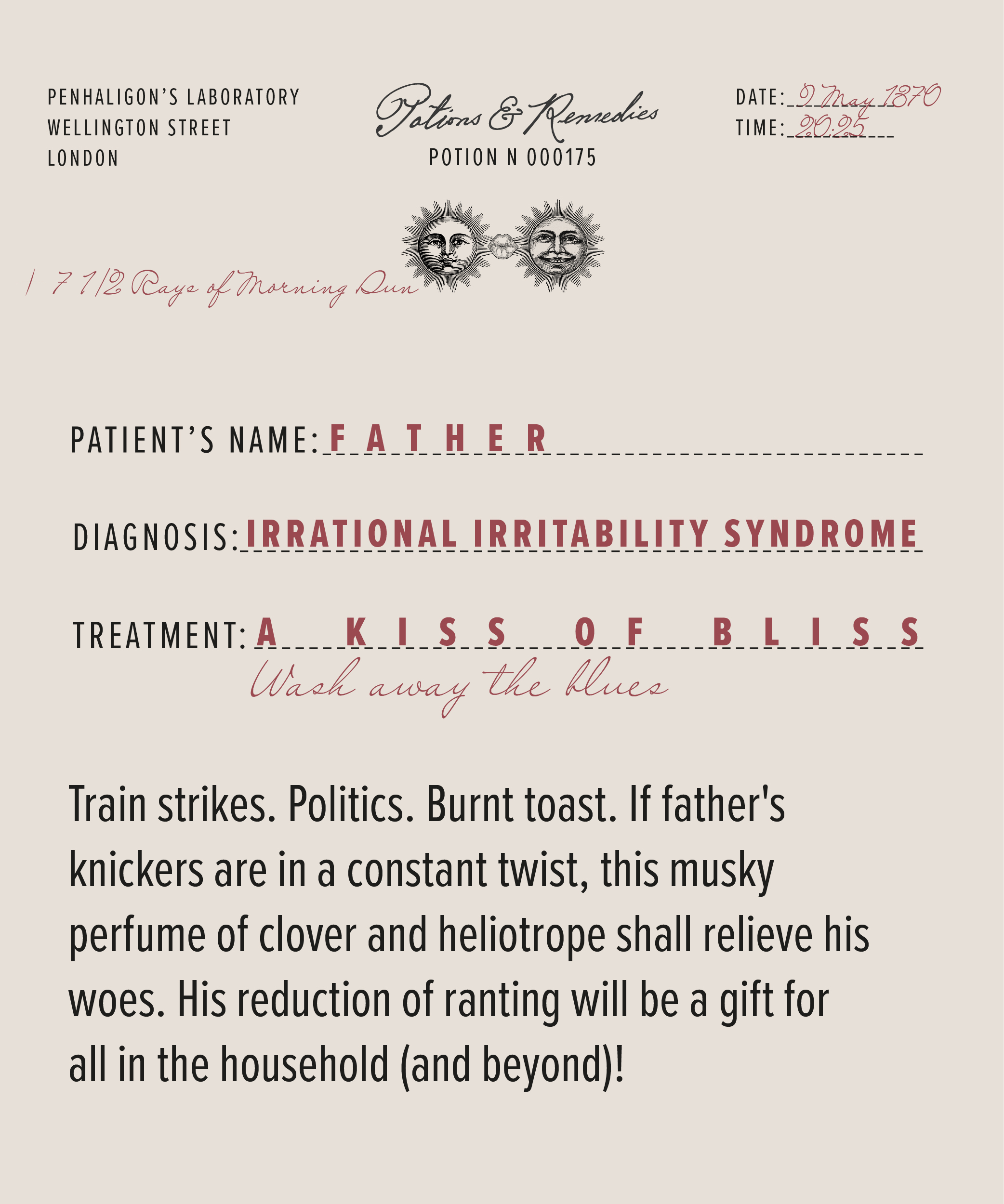 Train strikes. Politics. Burnt toast. If father's knickers are in a twist, this musky perfume of clover and heliotrope shall relieve his woes. His reduction of ranting will be a gift for all in the household.